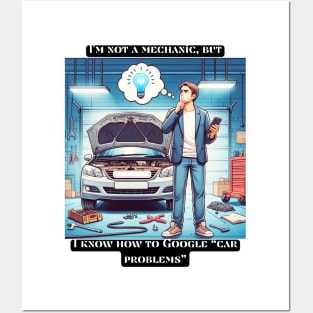 I'm not a mechanic, but I know how to Google car problems Posters and Art